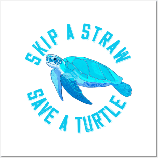 Skip a Straw, Save a Turtle Posters and Art